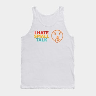 I Hate Small Talk Tank Top